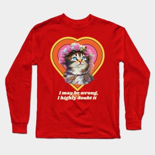 I may be wrong, but I highly doubt it (kitty flower crown heart) Long Sleeve T-Shirt